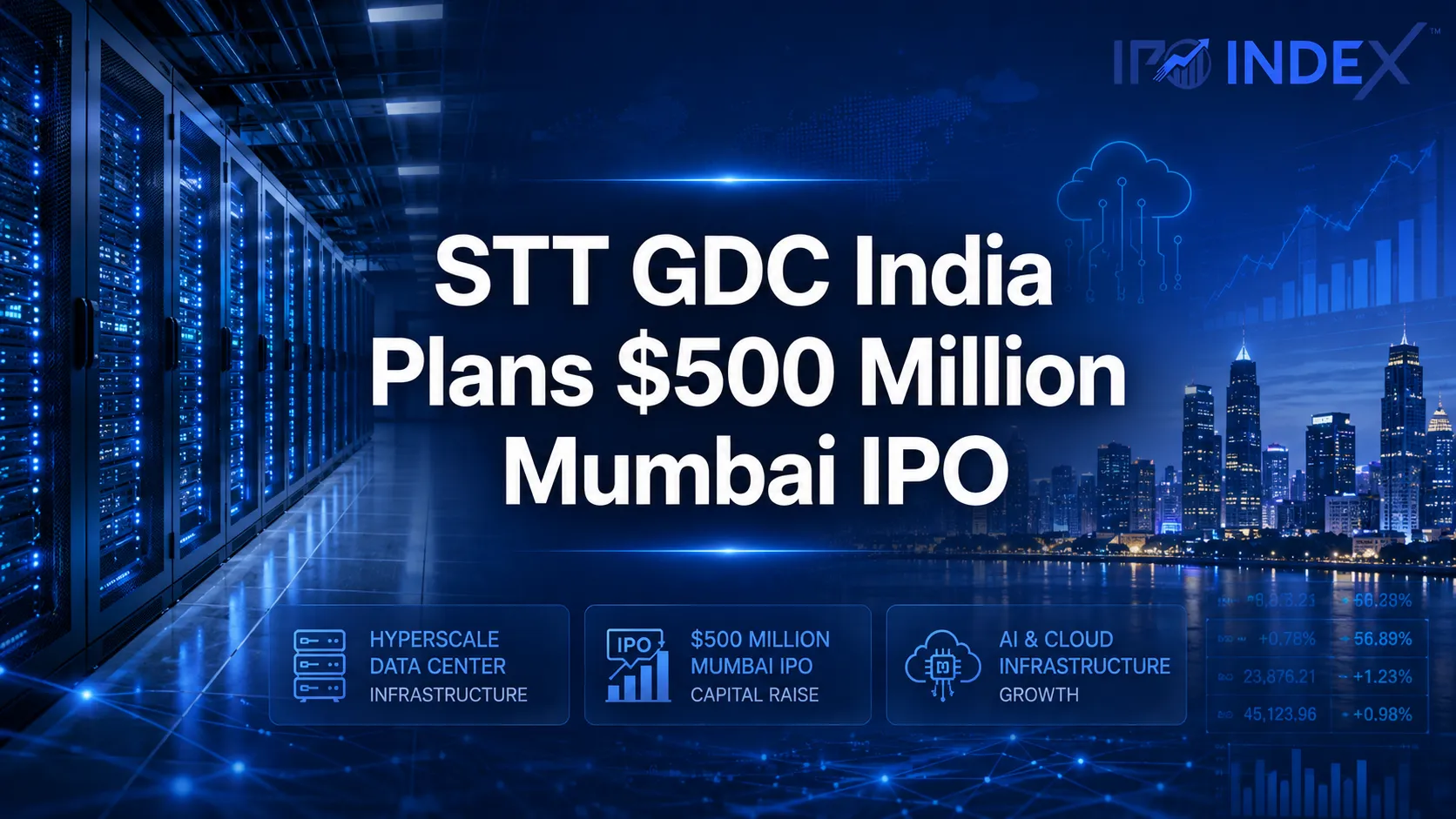 STT GDC India Plans $500 Million Mumbai IPO