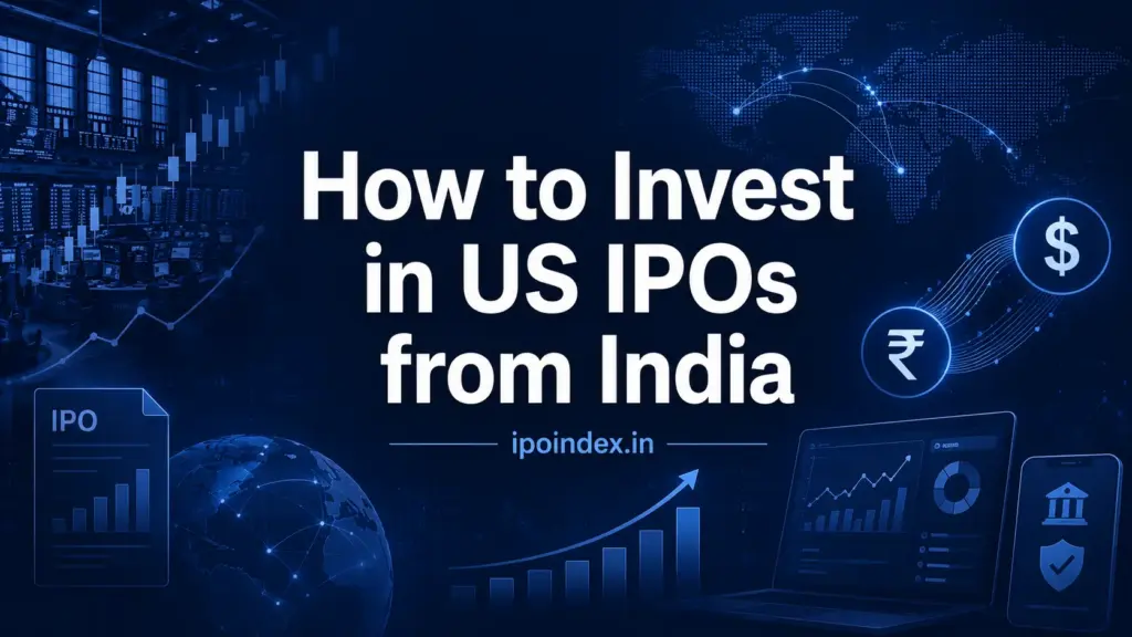 How to Invest in US IPOs from India – A Step-by-Step Guide