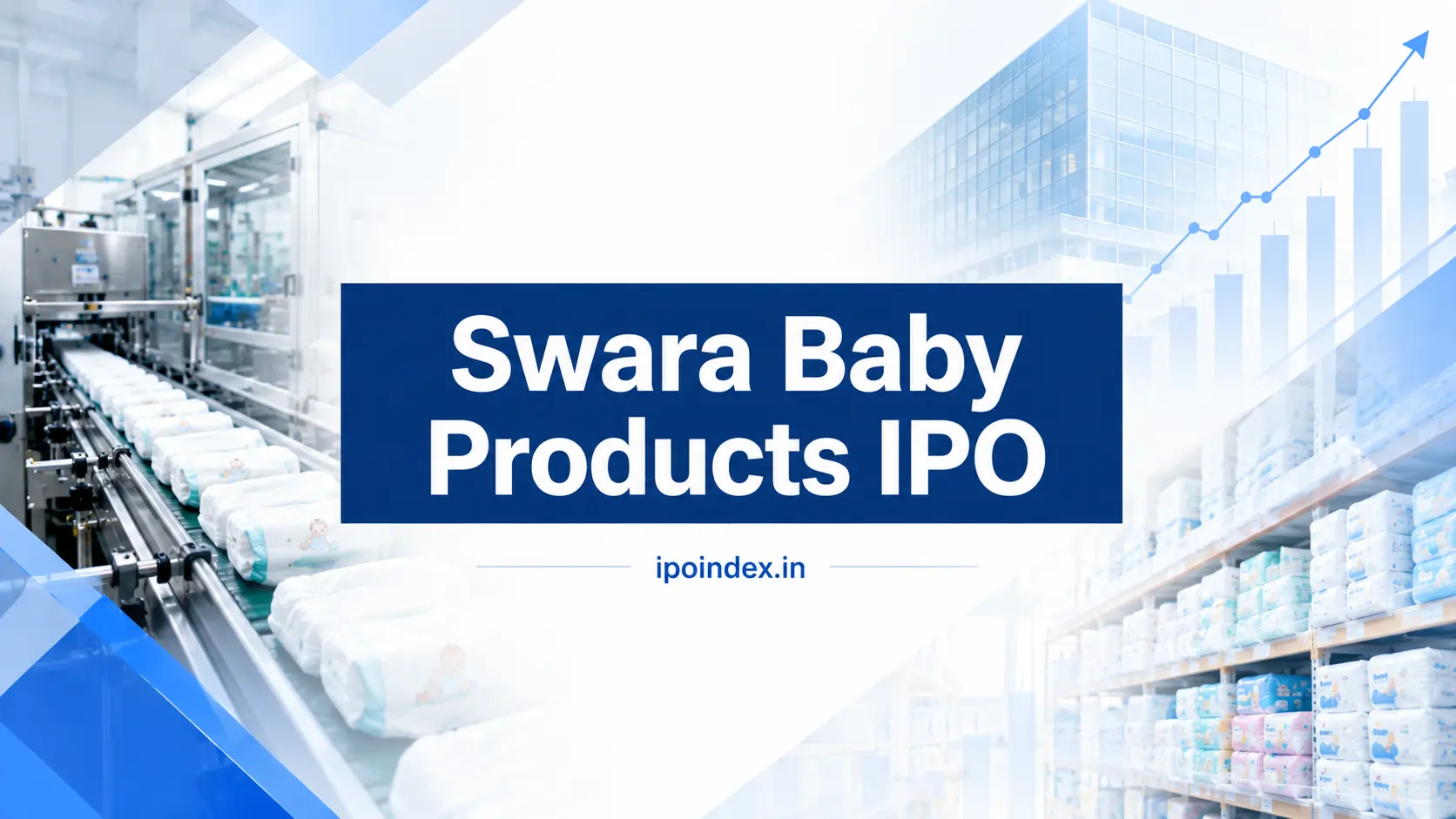 Swara Baby Products IPO to Raise ₹1,000 Crore